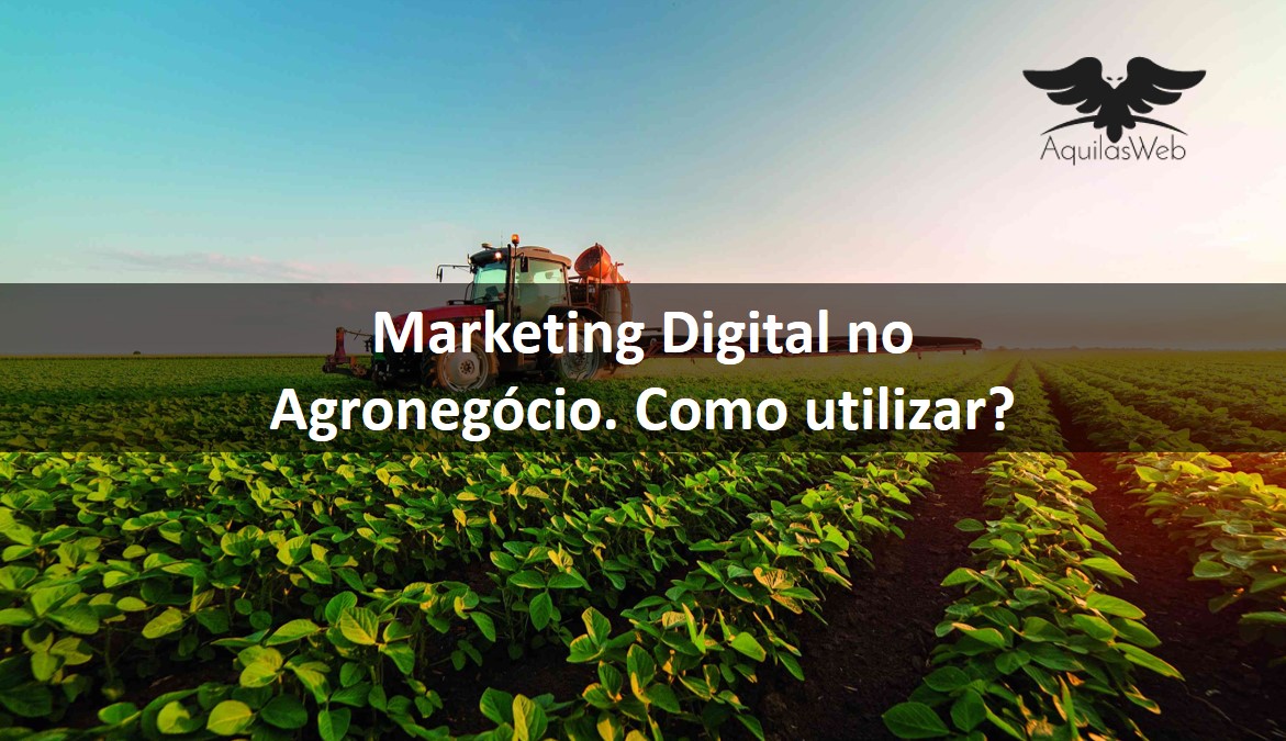 Marketing Digital No Agroneg Cio Aquilas Web Marketing Digital E