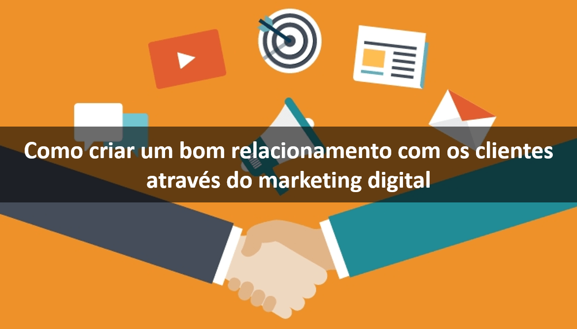 Como Criar Um Bom Relacionamento Com Os Clientes Através Do Marketing ...