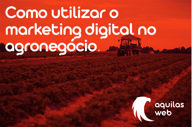 Como utilizar o marketing digital no agronegócio